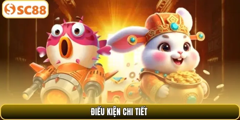 Điều kiện chi tiết