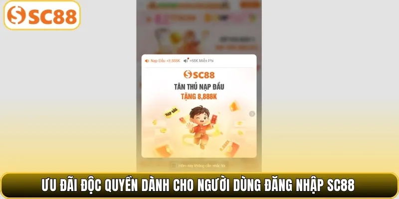 Ưu đãi độc quyền dành cho người dùng đăng nhập SC88